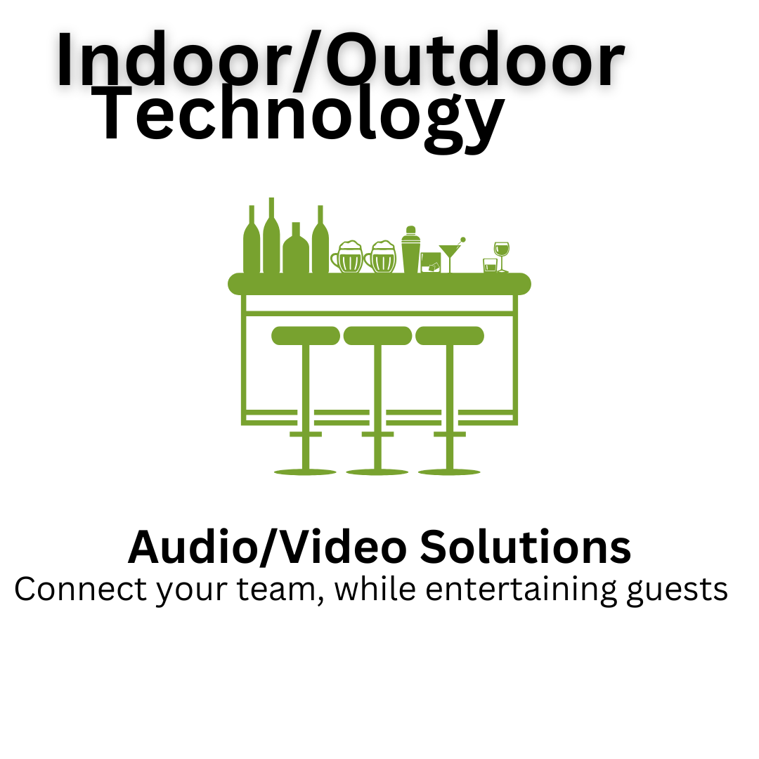 Indoor and outdoor technology for bars and restaurants, audio, video, tvs and live music